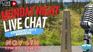 Monday Night Live Chat: Crossing International Borders 🇨🇦🚐🇺🇸