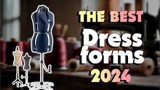 The Best Dress Forms for Sewing Enthusiasts in 2024 - Must Watch Before Buying!