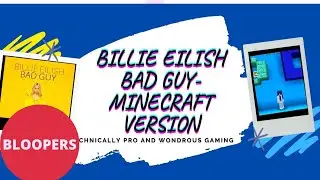BAD GUY MINECRAFT VERSION BLOOPERS