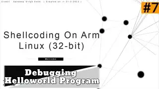 Shellcoding On ARM (32-bit) LINUX ||   [ 7 ] .Debugging HELLOWORLD.s ARM File | #shellcoding #arm