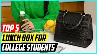 5 Best Lunch Box for College Students