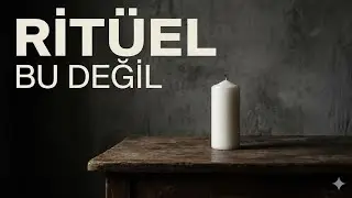 Ritüel Nedir? Ne Zaman İşe Yaramaz?