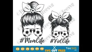 Soccer Mom Life SVG Kid Life Momlife Skull Shirt Mom and Daughter Soccer Mama Messy Bun SVG | Teesvg