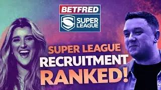 Every Super League club's recruitment ranked for 2026!
