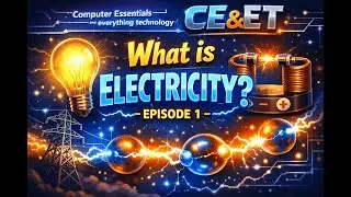 What is Electricity? | EP1. Computer Essentials and Everything Technology