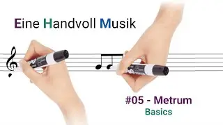#05 - Metrum | Eine Handvoll Musik - Kapitel 1: Basics