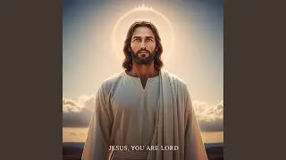 JESUS, YOU ARE LORD (Alternative Version)