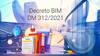 Decreto BIM (DM 312/2021): cosa cambia per le Stazioni Appaltanti e le Amministrazioni Concedenti