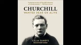 Churchill: Wanted Dead or Alive by Celia Sandys | Full Audiobook