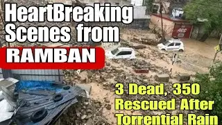 Heartbreaking Scenes from #Ramban | 3 Dead, 350 Rescued After Torrential Rain