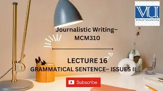 MCM310 LECTURE 16:  GRAMMATICAL SENTENCE– ISSUES II: SHORT LECTURE