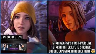 StrangeCast's First-Ever Live Stream After Life Is Strange: Double Exposure Announcement | SC Ep 73
