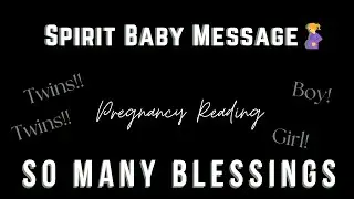 Spirit Baby Message🤰So Many BLESSINGS Twins‼️‼️