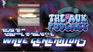 The Aux Interviews: All Roads Lead To WAVE GENERATORS