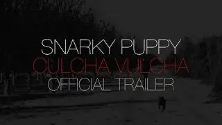 Snarky Puppy - Culcha Vulcha (Official Trailer)