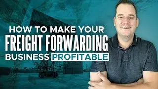 How To Make Your Freight Forwarding Business Profitable