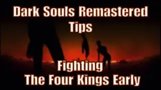Fighting The Four Kings Early | Dark Souls Remastered Tips