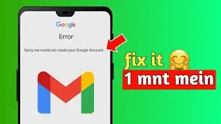 Sorry We Couldn&rsquo;t Create Your Google Account problem solve | How to Fix 