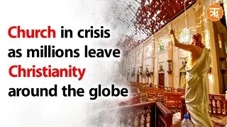 Millions leaving Christianity: Crisis faced by Church