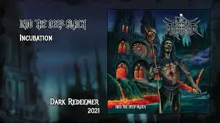 DARK REDEEMER - Into the Deep Black - 08 Incubation