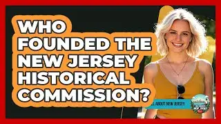 Who Founded The New Jersey Historical Commission?