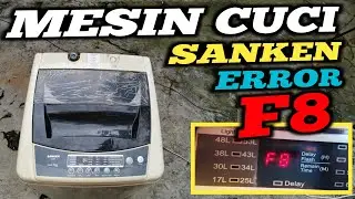 Mesin Cuci Sanken Error F8 | Cara Memperbaiki Mesin Cuci Sanken Error F8