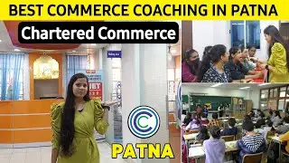 Best Commerce Coaching In Patna | Chartered Commerce In Patna | Best Coaching In Patna | 12th Class