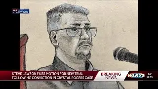 Steve Lawson asking for new trial after conviction in Crystal Rogers case