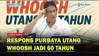 RESPONS PURBAYA Utang Whoosh Jadi 60 Tahun❓
