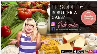 Episode 16 - Is Butter a Carb?