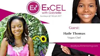 ExCEL with Gabrielle: Episode 69: An Interview with Haile Thomas