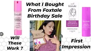 What I Have Bought From Foxtale Birthday Sale || First Impression About The Products 