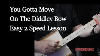 Diddley Bow, You Gotta Move , 1 String Cigar Box Guitar  2 Speed Lesson w tab