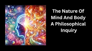 The Nature Of Mind And Body - A Philosophical Inquiry