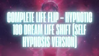 [VERY POTENT] HYPNOTIC 180 LIFE SHIFT &ndash; INSTANT DREAM REALITY RESET (SELF HYPNOSIS RAMPAGE &ndash; 8 HR)