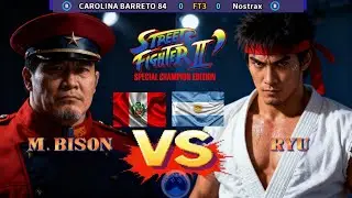 Street Fighter 2'CE CAROLINA BARRETO 84 vs Nostrax FT3