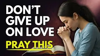 If you’re losing HOPE for Love, This prayer is for you.