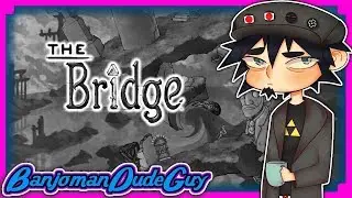 The Bridge Review - BanjomanDudeGuy