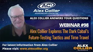 Alex Collier Explores: Dark Cabal's Future-Testing Tactics and Time Travel