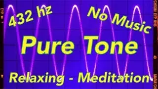 432 hz Pure Tone - No Music - 1 Hour - Relaxing or Meditation