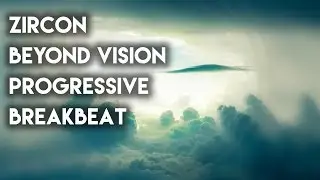 zircon - Beyond Vision (Progressive Breaks / Atmospheric)