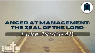 Anger At Management: The Zeal Of The Lord | 08.20.25 Wednesday Sermon