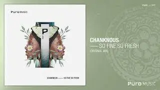 Chanknous - So Fine So Fresh (Original Mix)