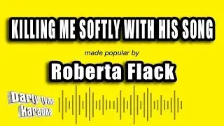 Roberta Flack - Killing Me Softly With His Song (Karaoke Version)