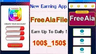 New Earning App Free Aia File || Earn Up To Dally || 100$ 150$ Dally