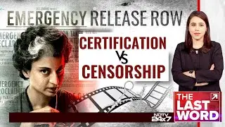 Kangana Ranaut Politics | Certification Vs Censorship: 'Emergency' Release Row