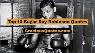 Top 10 Sugar Ray Robinson Quotes - Gracious Quotes