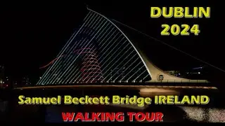 WALKING Tour DUBLIN / Lights of Samuel Beckett Bridge IRELAND