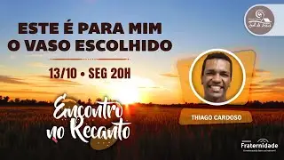 ESTE &Eacute; PARA MIM O VASO ESCOLHIDO | Thiago Cardoso - Encontro no Recanto #220 (PALESTRA ESP&Iacute;RITA)