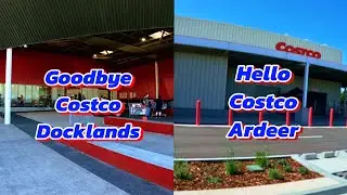 COSTCO DOCKLANDS FOR THE LAST TIME AND SEE THE NEW COSTCO ARDEER STORE
